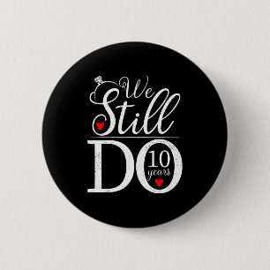 We Still Do 10 Years Couple Shirt 10th Wedding Ann 6 Cm Round Badge