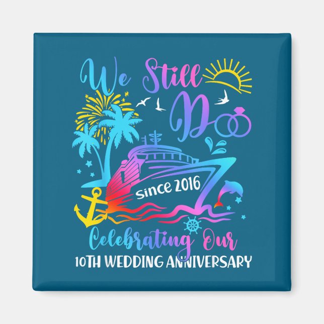 We Still Do 10th Wedding Anniversary 10 Years Marr Magnet (Front)