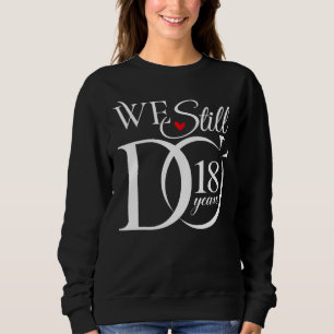 We Still Do 18 Years Funny Couple 18th Wedding Ann Sweatshirt