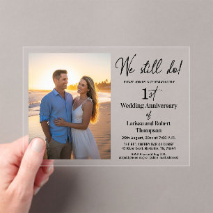 We Still Do 1st Wedding Anniversary Photo Acrylic Invitations