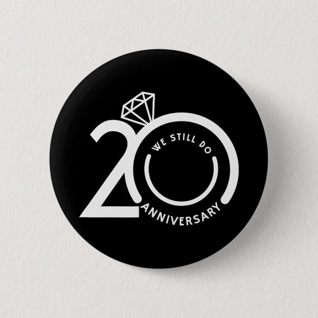 We Still Do 20 Years - 20th Wedding Anniversary T- 6 Cm Round Badge (Front)