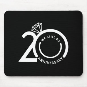 We Still Do 20 Years - 20th Wedding Anniversary T- Mouse Pad