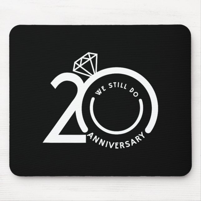 We Still Do 20 Years - 20th Wedding Anniversary T- Mouse Pad (Front)