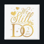 We Still Do 2 Years Wedding Anniversary Square Magnet<br><div class="desc">We Still Do 2 Years Couple 2nd Wedding Anniversary Funny design Gift Square Magnet Classic Collection.</div>