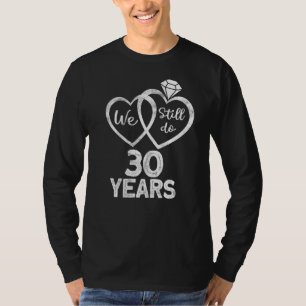 We Still Do 30 Years  1992 30th Wedding Anniversar T-Shirt