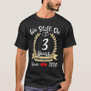 We Still Do 3 Year Since 2020 3rd Wedding Annivers T-Shirt