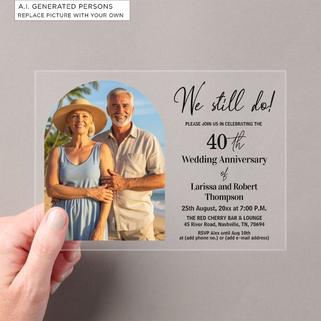 We Still Do 40th Wedding Anniversary Photo Acrylic Invitations (Creator Uploaded)