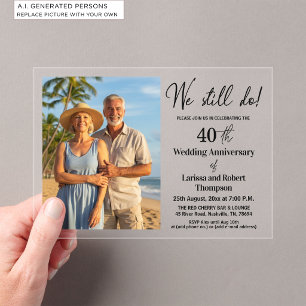 We Still Do 40th Wedding Anniversary Photo Acrylic Invitations