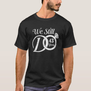 We Still Do 43 Years Funny Couple 43Rd Wedding Ann T-Shirt