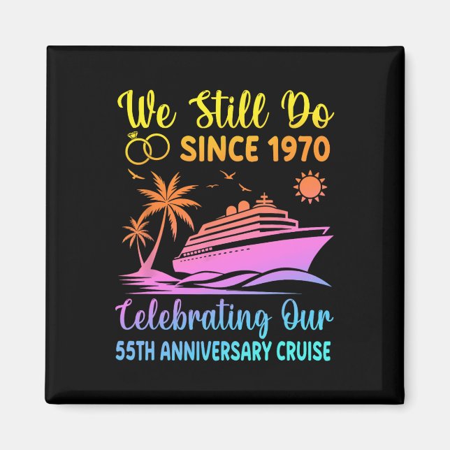 We Still Do 55 Years Since 1970 55th Wedding Anniv Magnet (Front)