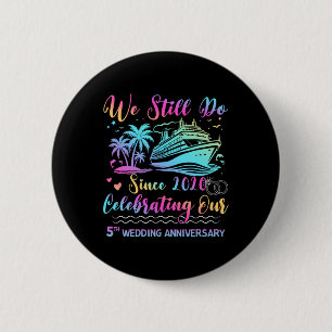 We Still Do 5th Wedding Anniversary 5 Years Marrie 6 Cm Round Badge