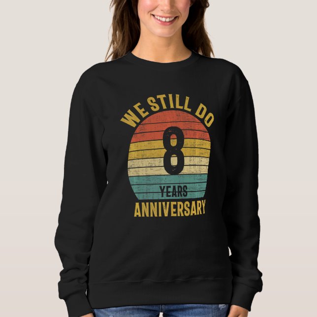 We Still Do 8th Anniversary Marriage Couple Husban Sweatshirt (Front)