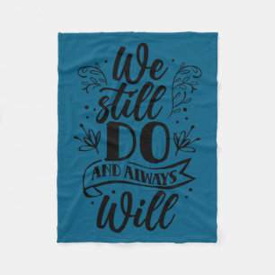 We still do always will wedding anniversary marria fleece blanket