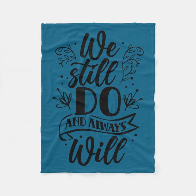 We still do always will wedding anniversary marria fleece blanket (Front)