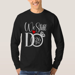 We Still Do Cute Married Couple 26 Years Wedding A T-Shirt