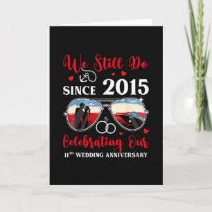 We Still Do Since 2015 11th Wedding Anniversary Cr Card