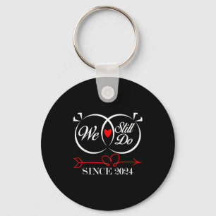 We Still Do Since 2024 Funny Couple Idea Wedding A Key Ring