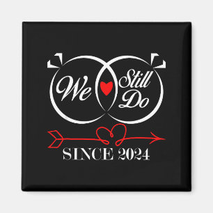 We Still Do Since 2024 Funny Couple Idea Wedding A Magnet