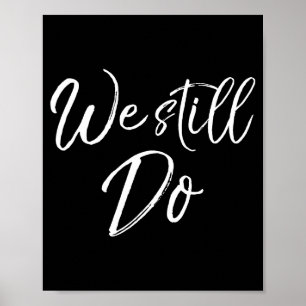 We Still Gift Anniversary Wedding Vow Poster