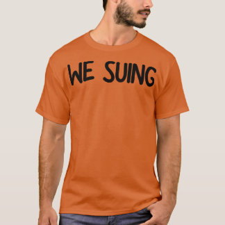 WE SUING 1 T-Shirt