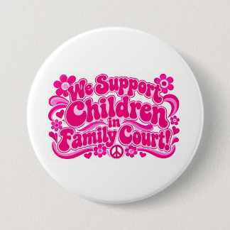 We Support Children In Family Court Button