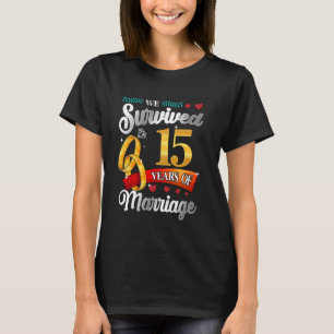 We Survived 15 Years Of Marriage Funny Wedding Ann T-Shirt