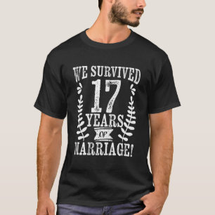 We Survived 17 Years Of Marriage 17Th Wedding Anni T-Shirt