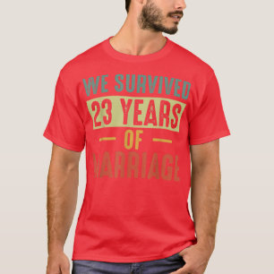 We Survived 23 Years Of Marriage Couple 23rd Anniv T-Shirt