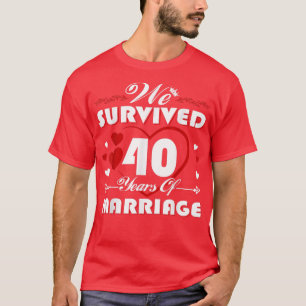 We Survived 40 Years Of Marriage 40th Wedding Anni T-Shirt