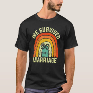 We Survived 50 Years Of Marriage Couple 50th Anniv T-Shirt