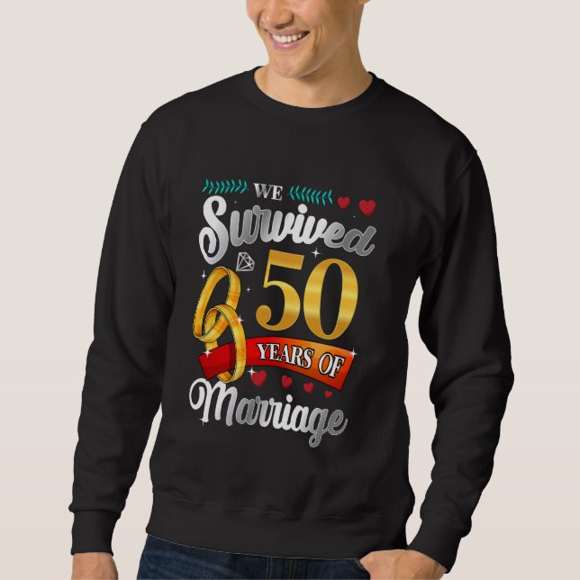 We Survived 50 Years Of Marriage Funny Wedding Ann Sweatshirt (Front)