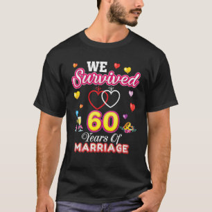 We Survived 60 Years Of Marriage 60Th Wedding Anni T-Shirt