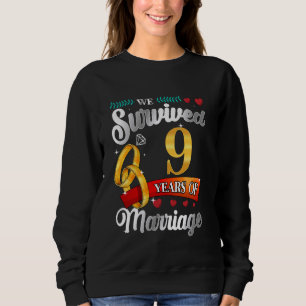 We Survived 9 Years Of Marriage Funny Wedding Anni Sweatshirt