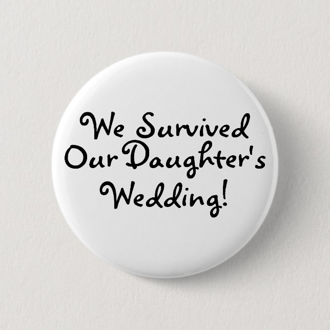 We Survived Our Daughters Wedding 6 Cm Round Badge (Front)