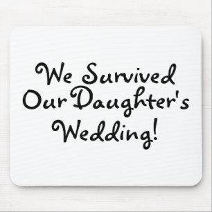We Survived Our Daughters Wedding Mouse Pad