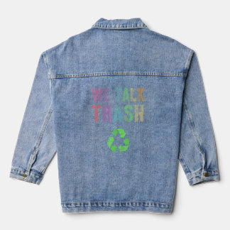 We Talk Trash Garbage Day Recycling Earth Denim Jacket