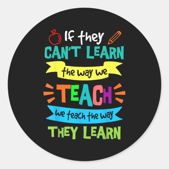 We Teach The Way They Learn Sped Special Education Classic Round Sticker (Front)