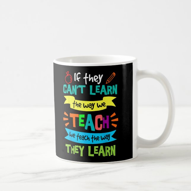 We Teach The Way They Learn SPED Special Teacher Coffee Mug (Right)
