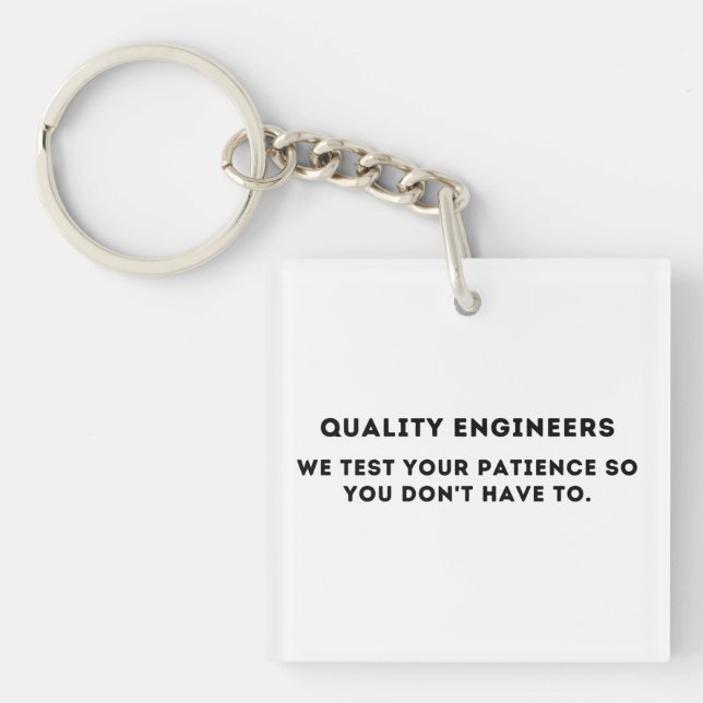 We test your patience, Funny Quality Engineer Key Ring (Front)