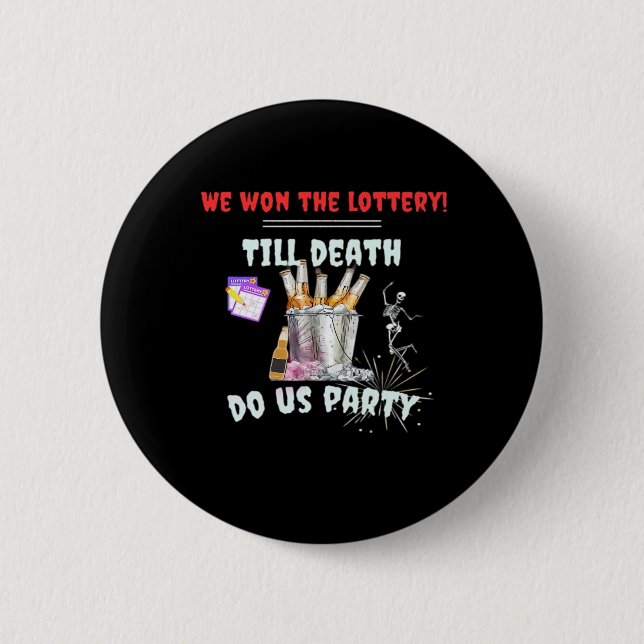 We The Lottery - Till Death Do Us Party 6 Cm Round Badge (Front)