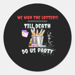 We The Lottery - Till Death Do Us Party Classic Round Sticker