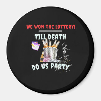 We The Lottery - Till Death Do Us Party Magnet