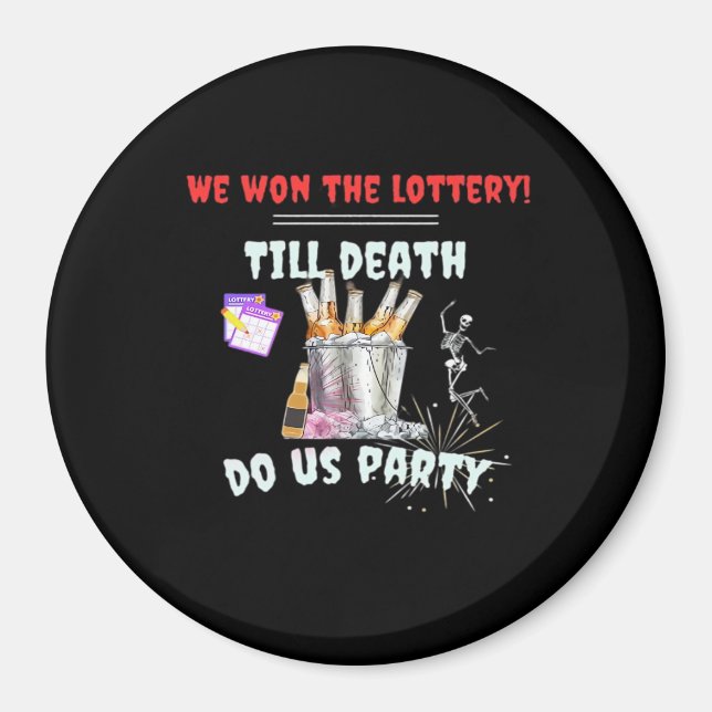 We The Lottery - Till Death Do Us Party Magnet (Front)