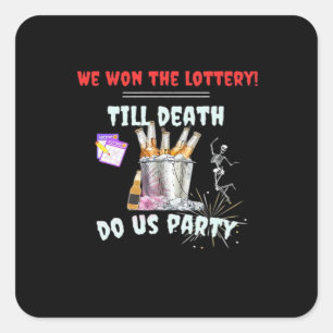 We The Lottery - Till Death Do Us Party Square Sticker