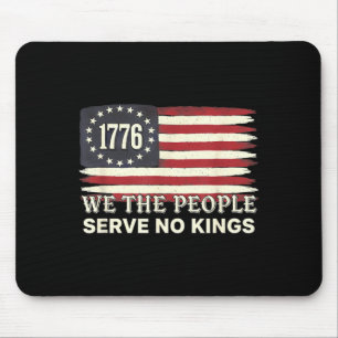 We The People 1776 American Flag Serve No Kings  Mouse Pad