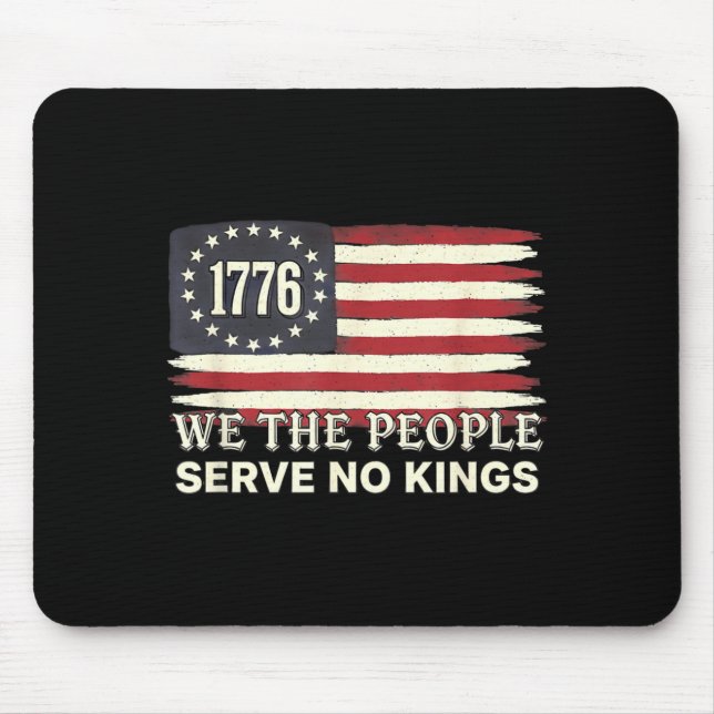 We The People 1776 American Flag Serve No Kings  Mouse Pad (Front)
