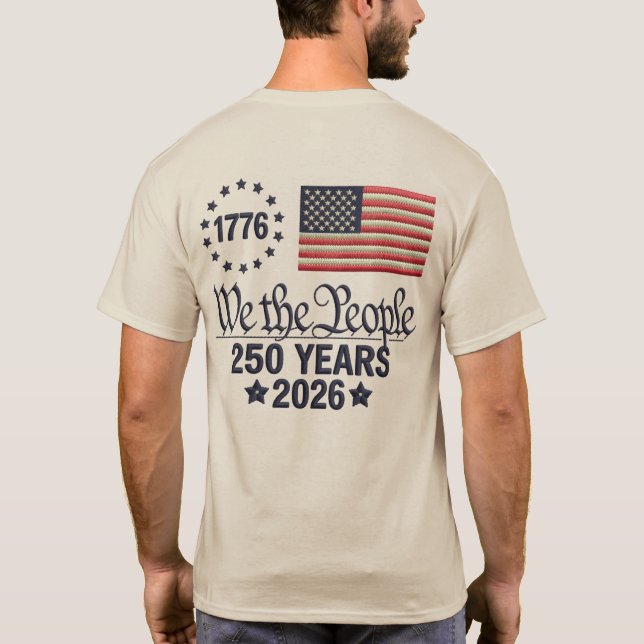 We the People 250 Years US Flag Patriotic 2026 T-Shirt (Back)