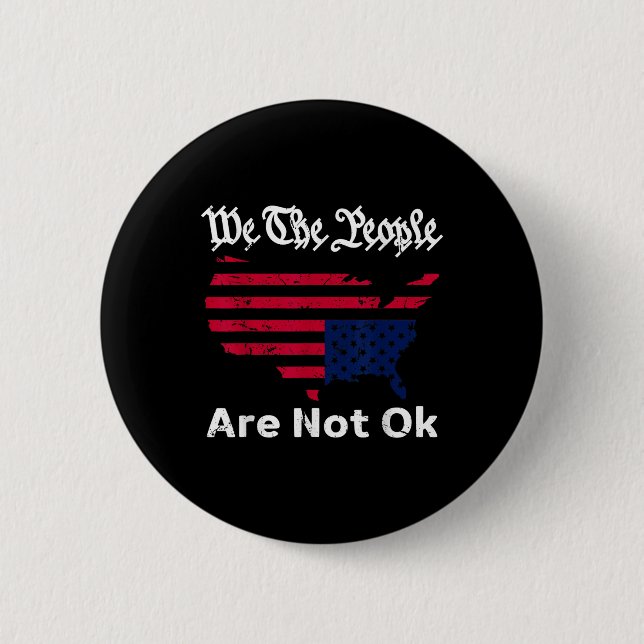 We The People Are Not Ok, Grunge Upside Down Ameri 6 Cm Round Badge (Front)