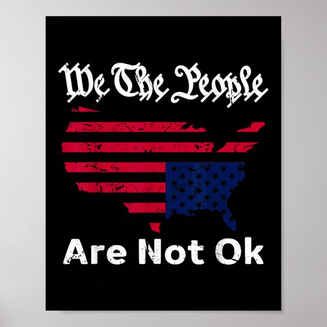 We The People Are Not Ok, Grunge Upside Down Ameri Poster (Front)