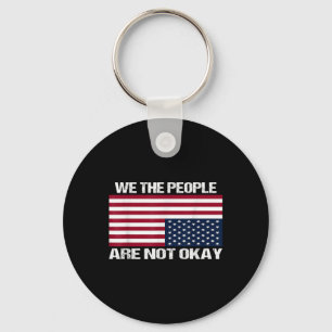 We The People Are Not Okay Flipped American Flag  Key Ring